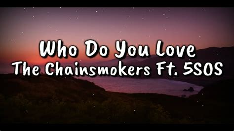 The Chainsmokers Who Do You Love Ft 5 Seconds Of Summer Lyrics