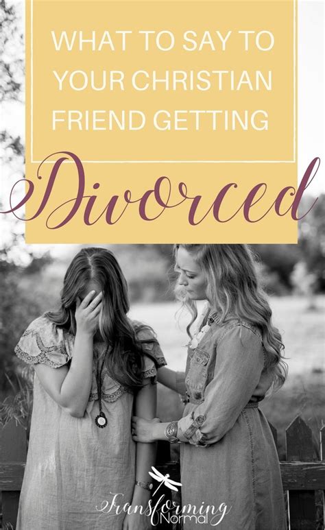 What To Say To Your Christian Friend Getting Divorced Christian
