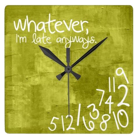 Whatever Im Late Anyways Square Wall Clock Zazzle Square Wall