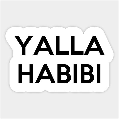 Yalla Habibi Habib Sticker Teepublic