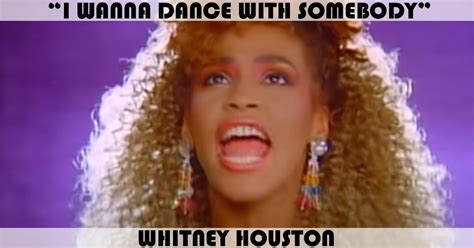 I Wanna Dance With Somebody Who Loves Me - "I Wanna Dance With Somebody (Who Loves Me)" Song by Whitney Houston