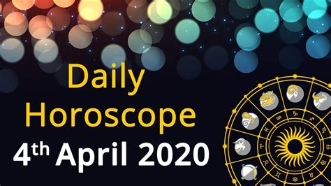 Daily Horoscope 4th April 2020 Watch Todays Astrology Prediction