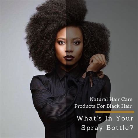 Natural Hair Care Products For Black Hair What’s In Your Spray Bottle — 247 Live Culture Magazine