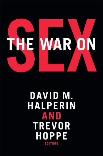 The War On Sex By David M Halperin Trevor Hoppe Waterstones