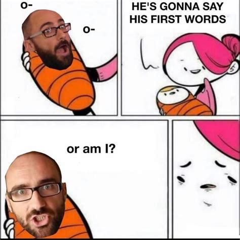 Hes Gonna Say His First Words Or Am I Ifunny