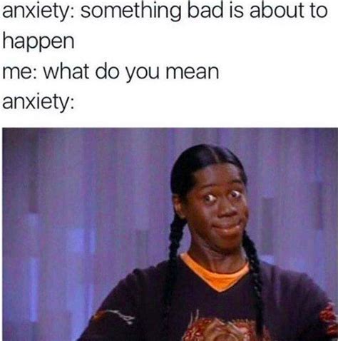 Anxiety Memes Are A Real Stress Buster Don T Miss It