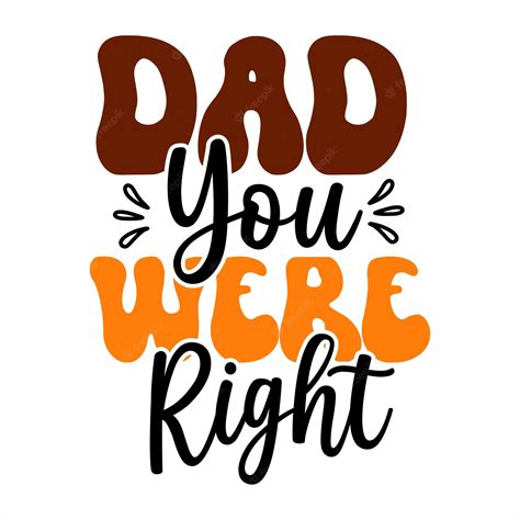 Premium Vector A Poster That Says Dad You Were Right