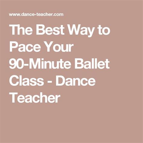 The Best Way To Pace Your 90 Minute Ballet Class Dance Teacher