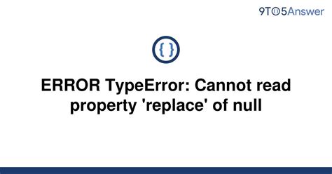 Solved ERROR TypeError Cannot Read Property Replace 9to5Answer