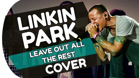 Linkin Park Leave Out All The Rest Cover Tribute For Chester