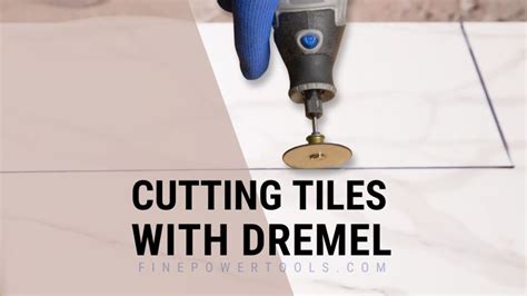 Cutting Tiles With A Dremel Step By Step Guide