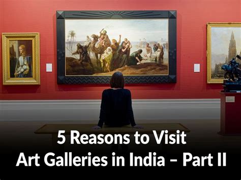 5 Reasons To Visit Art Galleries In India Part II Must See Https
