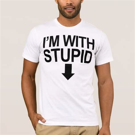 I M With Stupid T Shirt Zazzle