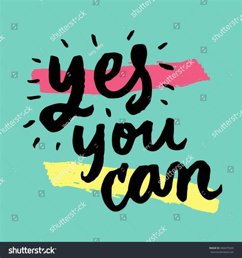 Life can be great, but not when you can't see it. Yes You Can inspirational Motivational Quotes Hand Stock Vector 368475920 - Shutterstock