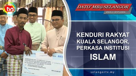 Bank rakyat kuala selangor, kuala selangor, selangor. Kenduri rakyat Kuala Selangor, perkasa institusi Islam ...
