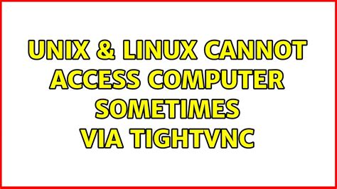 Unix Linux Cannot Access Computer Sometimes Via Tightvnc Youtube
