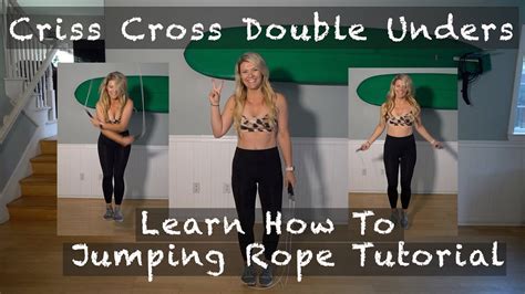 Learn How To Do Double Under Criss Crosses Jumping Rope Tutorial Youtube