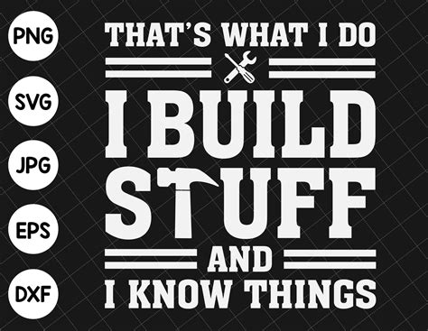 Thats What I Do I Build Stuff And I Know Things Svg Etsy