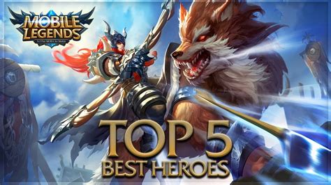 Mobile Legends Top 5 Best Heroes Youtube