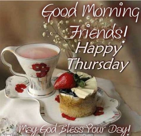 Good Morning Friends Happy Thursday God Bless Your Day Pictures Photos
