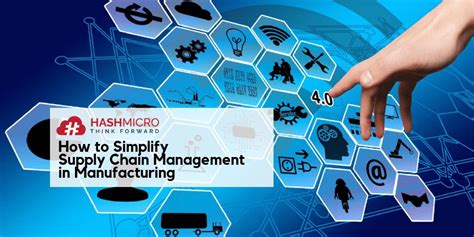 How To Simplify Supply Chain Management In Manufacturing Hashmicro