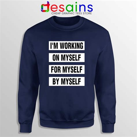 Sweatshirt Im Working on Myself for Myself by Myself ...