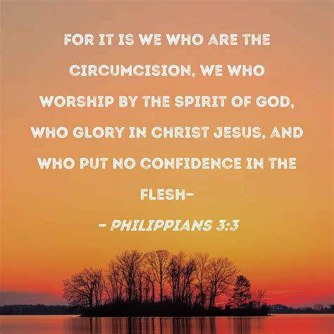 Philippians 3 3 For It Is We Who Are The Circumcision We Who Worship By The Spirit Of God Who