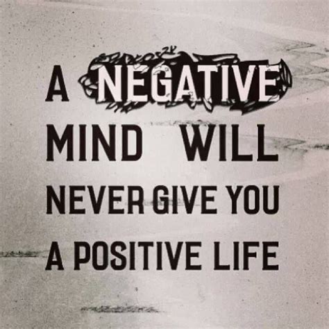 A Negative Mind Quotes Positivity Life Quotes