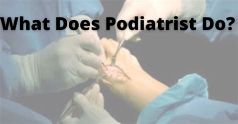 Podiatrist Who Is A Podiatrist And What Do They Do