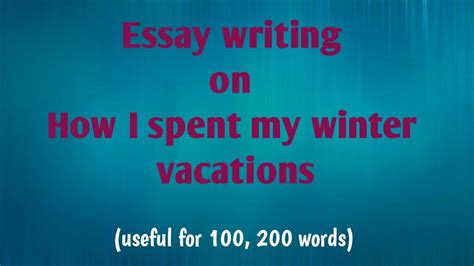 Essay Writing On How I Spent My Winter Vacations In English Paragraph