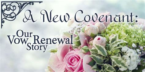 a new covenant our vow renewal story broken vows restored hearts