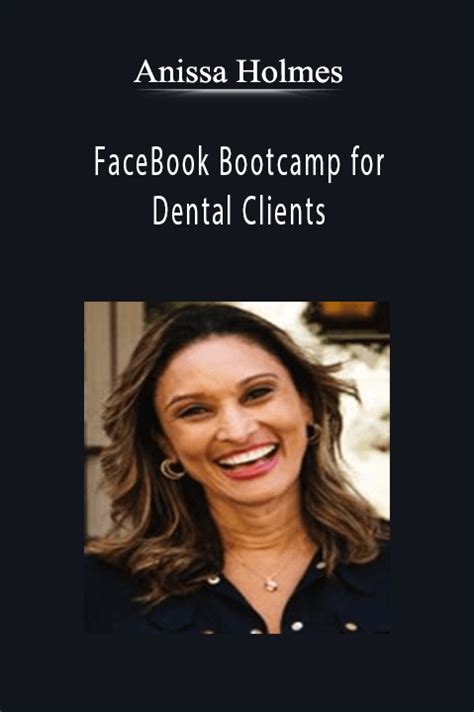 Anissa Holmes Facebook Bootcamp For Dental Clients