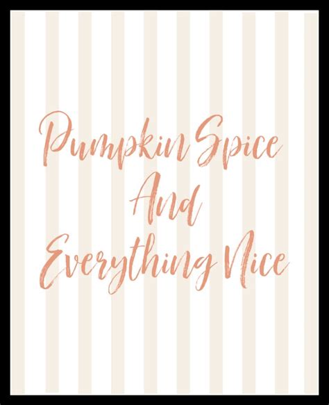 Pumpkin Spice And Everything Nice Free Printable The Clever Side