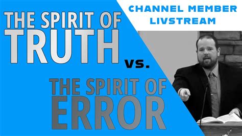Spirit Of Truth Vs Spirit Of Error Channel Member Exclusive Youtube