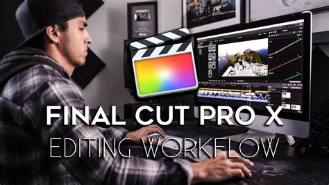 Final Cut Pro X Editing Workflow Full Time Filmmaker