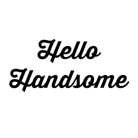 Quotes About Being Handsome 25 Quotes