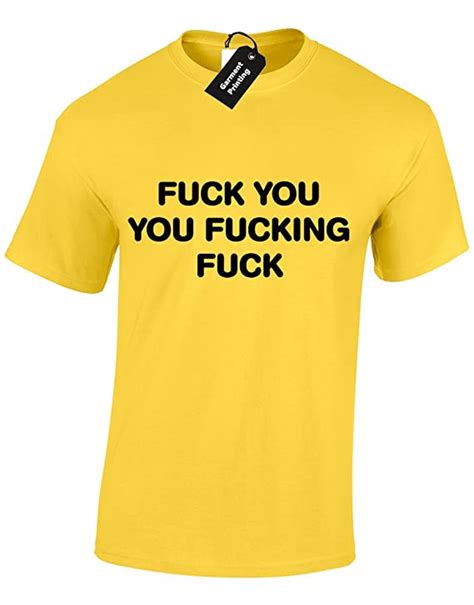 Fuck You You Fucking Fuck Funny Rude Humor Ts For Men T Shirts Tops Yellowx Large