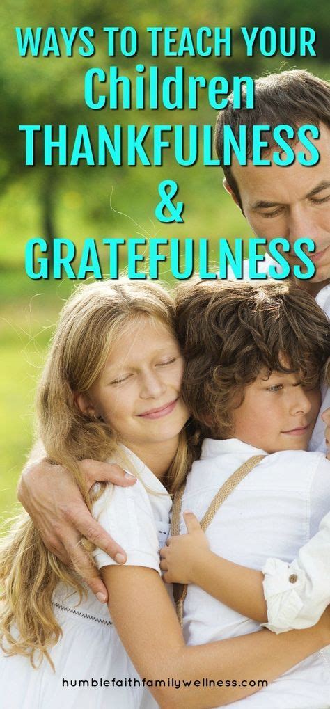 Ways To Teach Your Children Thankfulness And Gratefulness Good