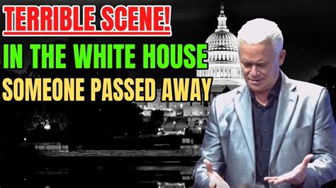 TERRIBLE SCENE IN THE WHITE HOUSE SOMEONE PASSED AWAY TIMOTHY DIXON