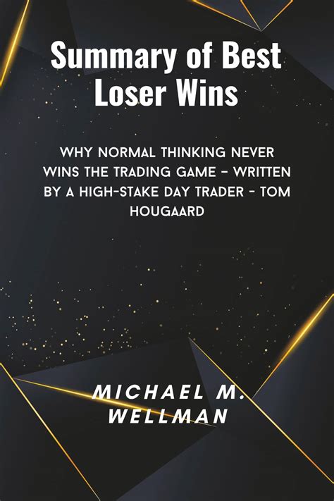 summary of best loser wins why normal thinking never wins the trading game written by a high