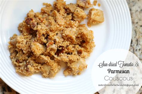 Add the couscous and cook stirring until the couscous begins to turn golden, another 5 minutes. Notes from the Nelsens: Sun-dried Tomato & Parmesan Couscous