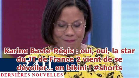 Karine Baste Régis oui oui la star du JT de France 2 vient de se