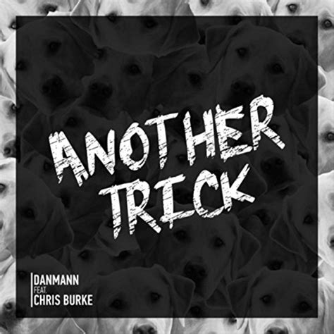 amazon music unlimited danmann feat chris burke 『another trick feat chris burke 』