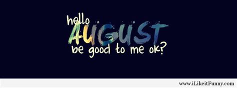 Hello August Quotes Quotesgram