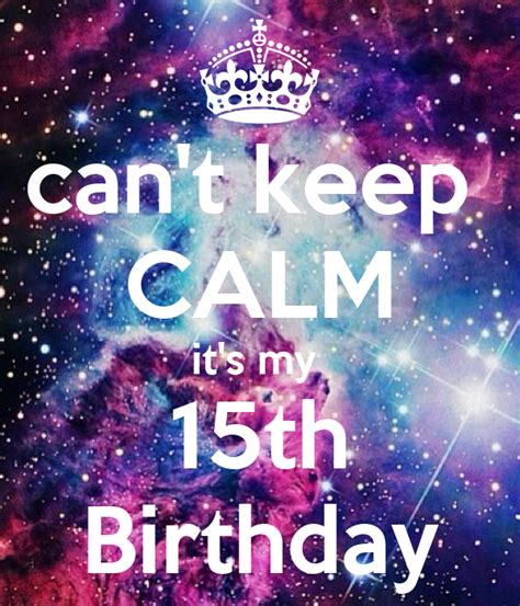 Cant Keep Calm Its My 15th Birthday Poster Molka Keep Calm O Matic