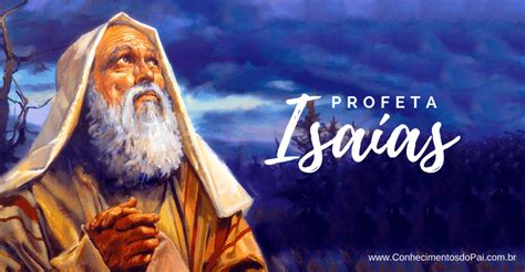 História Do Profeta Isaías Um Dos Maiores Profetas Da Bíblia