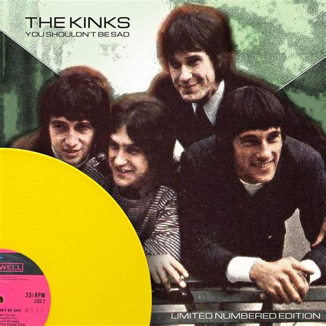 The Kinks You Shouldnt Be Sad Limited Edition Yellow Vinyl Numbered