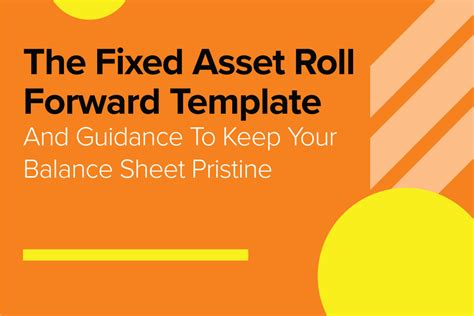 The Fixed Asset Roll Forward Template And Guidance To Keep Your Balance