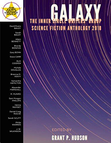 Galaxy The Inner Circle Writers Group Science Fiction Anthology 2018 By Grant P Hudson
