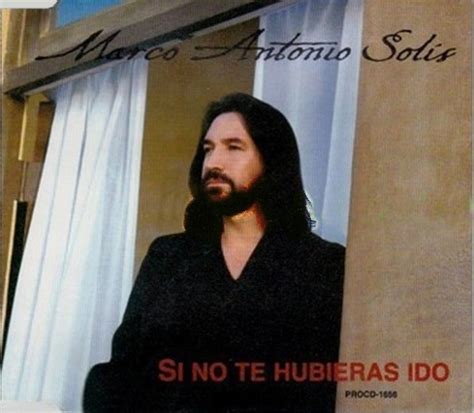 Marco Antonio Solís Si No Te Hubieras Ido 1999 Cd Discogs